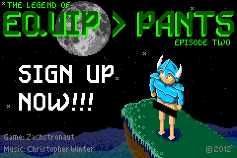 Sign up below! Legend of Equip > Pants, Episode 2, title screen.